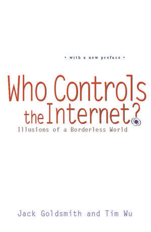 Who Controls the Internet?: Illusions of a Borderless World de Jack Goldsmith