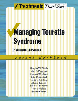 Managing Tourette Syndrome: Parent Workbook: A Behavioral Intervention de Douglas W. Woods