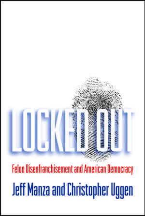 Locked Out: Felon Disenfranchisement and American Democracy de Jeff Manza