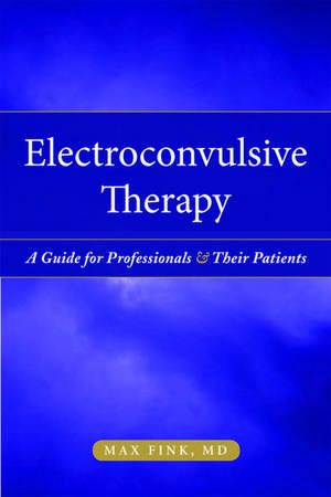 Electroconvulsive Therapy de Max Fink MD