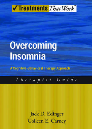 Overcoming Insomnia: A Cognitive-Behavioral Therapy Approach, Therapist Guide de Jack Edinger