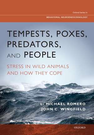 Tempests, Poxes, Predators, and People: Stress in Wild Animals and How They Cope de L.Michael Romero