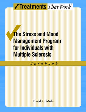 The Stress and Mood Management Program for Individuals With Multiple Sclerosis: Workbook de David Mohr