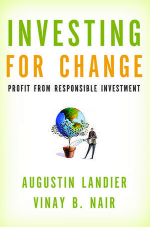 Investing for Change: Profit from Responsible Investment de Augustin Landier