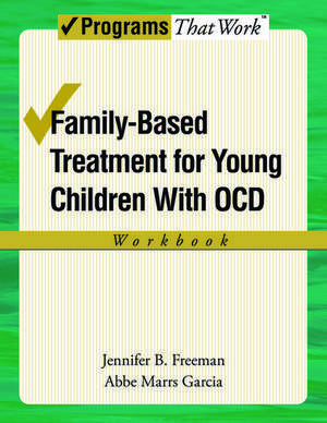 Family-Based Treatment for Young Children with OCD Workbook de Jennifer B Freeman