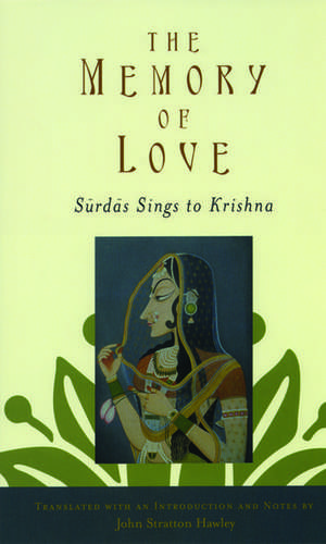 The Memory of Love: Surdas Sings to Krishna de John Stratton Hawley