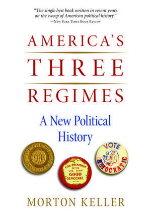 America's Three Regimes: A New Political History de Morton Keller