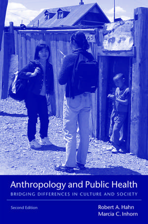 Anthropology and Public Health: Bridging Differences in Culture and Society de Robert A. Hahn