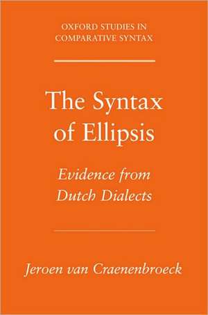 The Syntax of Ellipsis: Evidence from Dutch Dialects de Jeroen Van Craenenbroeck