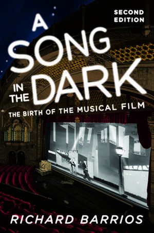 A Song in the Dark: The Birth of the Musical Film de Richard Barrios