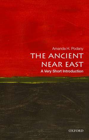 The Ancient Near East: A Very Short Introduction de Amanda H. Podany