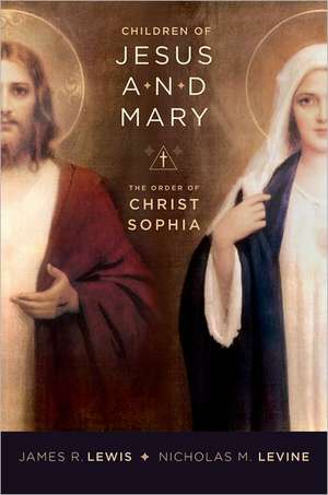 Children of Jesus and Mary: The Order of Christ Sophia de James Lewis