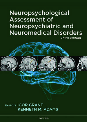 Neuropsychological Assessment of Neuropsychiatric and Neuromedical Disorders de Igor Grant