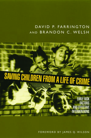 Saving Children from a Life of Crime: Early Risk Factors and Effective Interventions de David P. Farrington