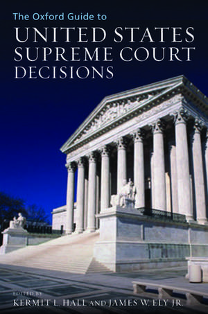 The Oxford Guide to United States Supreme Court Decisions de Kermit L. Hall