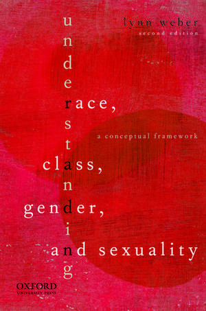 Understanding Race, Class, Gender, and Sexuality: A Conceptual Framework de Lynn Weber