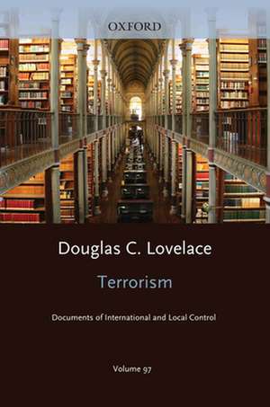 Terrorism Documents of International and Local Control Volumes 97: Use of Contractors in the War Against Terrorists de Douglas C Lovelace Jr. Esq