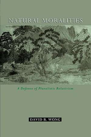 Natural Moralities: A Defense of Pluralistic Relativism de David B. Wong