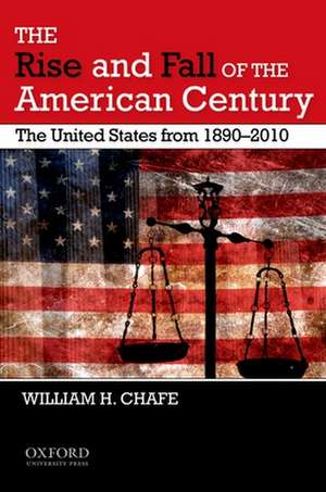 The Rise and Fall of the American Century de William H. Chafe