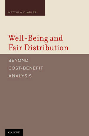 Well-Being and Fair Distribution: Beyond Cost-Benefit Analysis de Matthew Adler