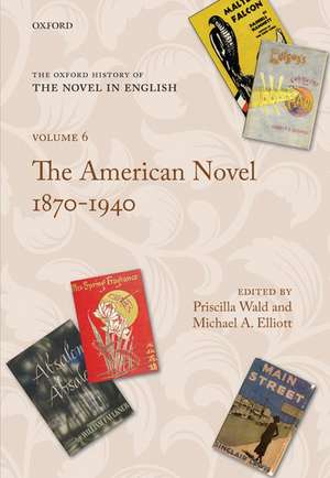 The Oxford History of the Novel in English: Volume 6: The American Novel 1870-1940 de Priscilla Wald