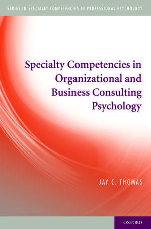 Specialty Competencies in Organizational and Business Consulting Psychology de Jay C. Thomas