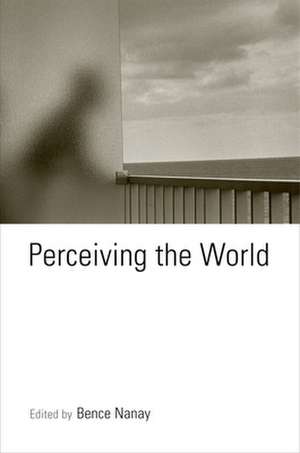 Perceiving the World de Bence Nanay