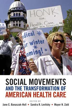 Social Movements and the Transformation of American Health Care de Jane Banaszak-Holl