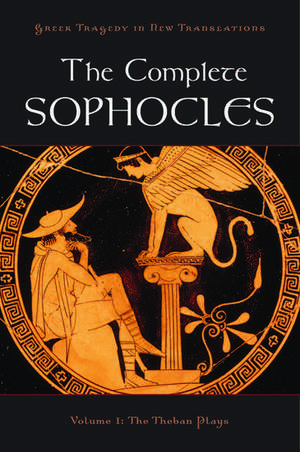 The Complete Sophocles: Volume I: The Theban Plays de Peter Burian