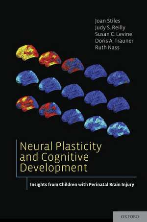 Neural Plasticity and Cognitive Development: Insights from Children with Perinatal Brain Injury de Joan Stiles