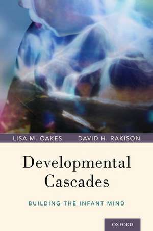 Developmental Cascades: Building the Infant Mind de Lisa M. Oakes