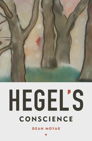 Hegel's Conscience de Dean Moyar
