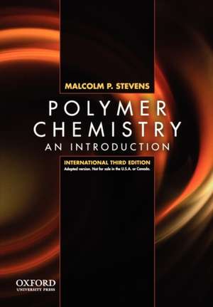 Polymer Chemistry: An Introduction, Third Edition, International Edition de Malcolm P. Stevens