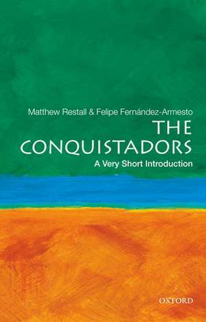 The Conquistadors: A Very Short Introduction de Matthew Restall