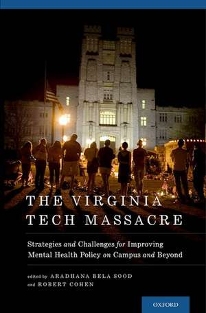 The Virginia Tech Massacre: Strategies and Challenges for Improving Mental Health Policy on Campus and Beyond de Aradhana Bela Sood