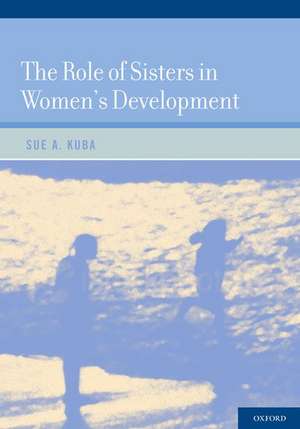 The Role of Sisters in Women's Development de Sue A. Kuba