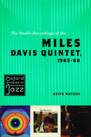 The Studio Recordings of the Miles Davis Quintet, 1965-68 de Keith Waters