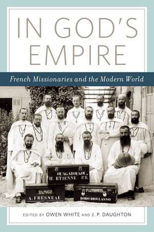 In God's Empire: French Missionaries in the Modern World de Owen White