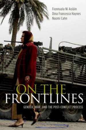 On the Frontlines: Gender, War, and the Post-Conflict Process de Fionnuala Ní Aoláin