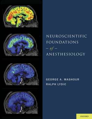 Neuroscientific Foundations of Anesthesiology de George A. Mashour