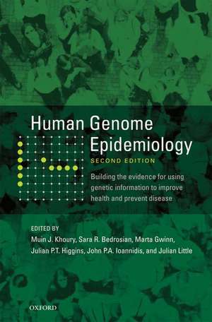 Human Genome Epidemiology,: Building the evidence for using genetic information to improve health and prevent disease de Muin Khoury