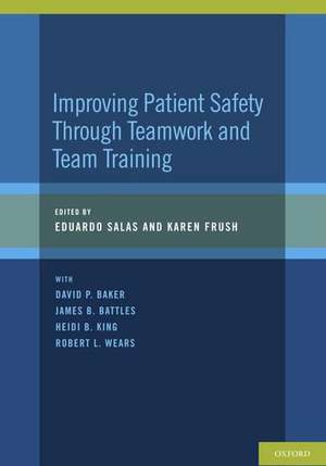 Improving Patient Safety Through Teamwork and Team Training de Eduardo Salas