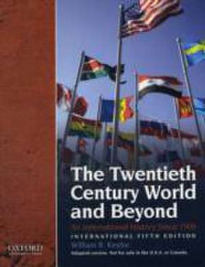 The Twentieth Century and Beyond: An International History Since 1900, International Fifth Edition de William. I Keylor