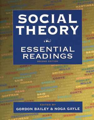 Social Theory: Essential Readings de Gordon Bailey