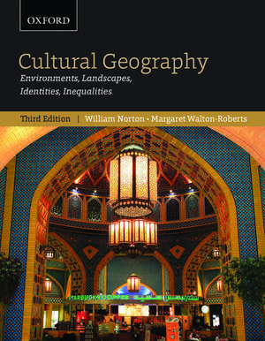 Cultural Geography: Environments, Landscapes, Identities, Inequalities, third edition de William Norton