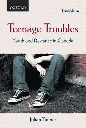 Teenage Troubles: Youth and Deviance in Canada de Julian Tanner