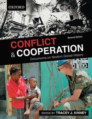 Conflict and Cooperation: Documents on Modern Global History de Tracey J. Kinney