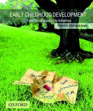 Early Childhood Development: From Understanding to Initiatives de Bilal Iqbal Avan