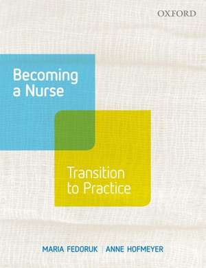 Becoming A Nurse:: Making the Transition to Practice de Maria Fedoruk