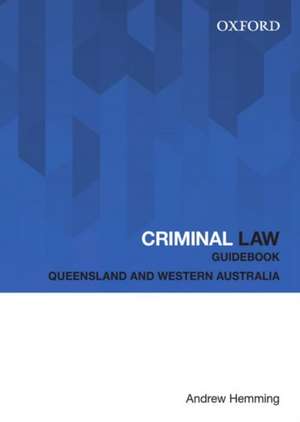 Criminal Law Guidebook: Queensland and Western Australia de Andrew Hemming